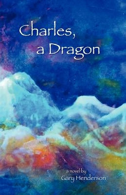 Charles, A Dragon by Henderson, Gary L.