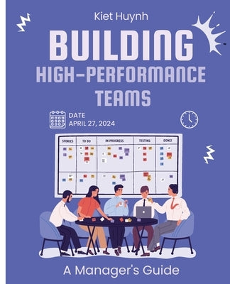 Building High-Performance Teams: A Manager's Guide by Huynh, Kiet