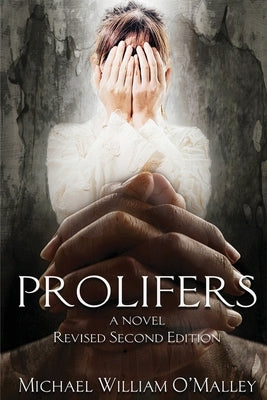 Prolifers a Novel Revised Second Edition by O'Malley, Michael William