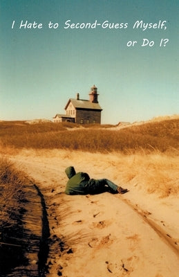 I Hate to Second-Guess Myself, or Do I? by Yannantuono, Fred