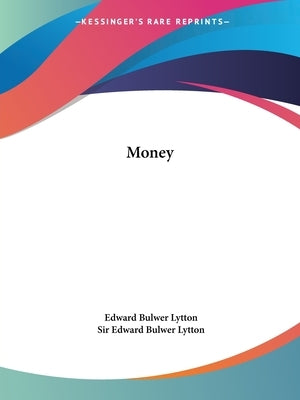 Money by Lytton, Edward Bulwer
