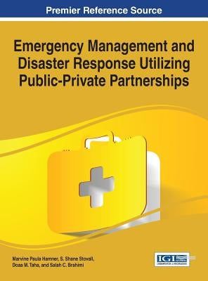 Emergency Management and Disaster Response Utilizing Public-Private Partnerships by Hamner, Marvine Paula