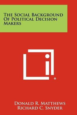 The Social Background Of Political Decision Makers by Matthews, Donald R.