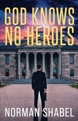 God Knows No Heroes by Shabel, Norman