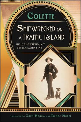 Shipwrecked on a Traffic Island: And Other Previously Untranslated Gems by Colette, Gabrielle Sidonie