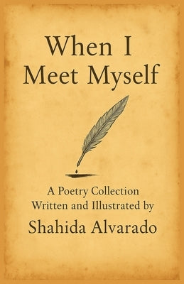 When I Meet Myself by Alvarado, Shahida