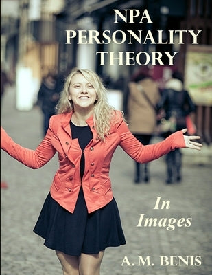 NPA Personality Theory in Images by Benis, A. M.