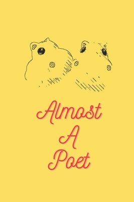 Almost A Poet: Words of wisdom about love, life, and other stupid things. by T, Annie