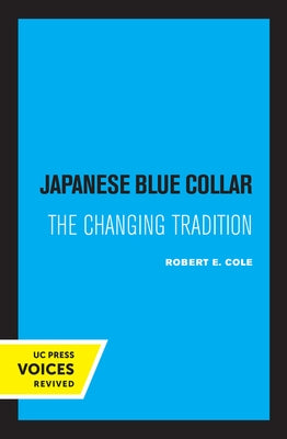 Japanese Blue Collar: The Changing Tradition by Cole, Robert E.