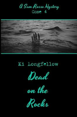 Dead on the Rocks: A Sam Russo Mystery by Longfellow, Ki