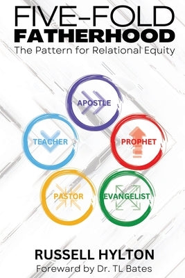 Five-Fold Fatherhood: The Pattern For Relational Equity by Bates, Tl
