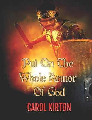 Put on the Whole Armor of God by Kirton MS, Carol Ann