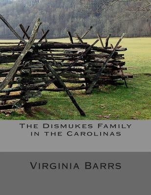 The Dismukes Family in the Carolinas by Barrs, Virginia