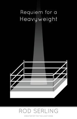 Requiem for a Heavyweight by Serling, Rod