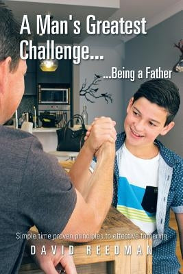 A Man's Greatest Challenge... ...Being a Father by Reedman, David