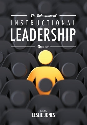 The Relevance of Instructional Leadership by Jones, Leslie