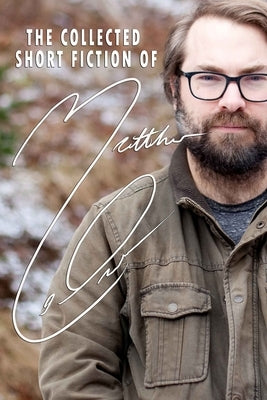 The Collected Short Fiction of Matthew LeDrew by Ledrew, Matthew