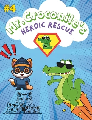 Mr. Croconile's Heroic Rescue: kids story book with empty pages to draw every part of the story next to it . Riverside Alert: A tranquil day by the r by Andrawes, Kirolos