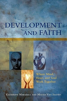 Development and Faith: Where Mind, Heart, and Soul Work Together by Marshall, Katherine