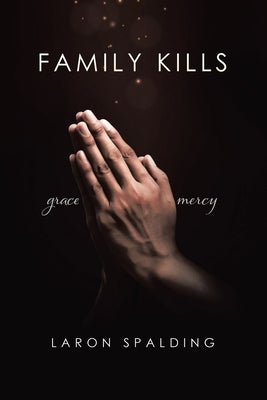 Family Kills by Spalding, Laron