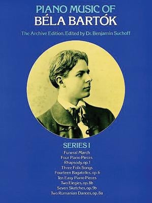 Piano Music of Béla Bartók, Series I: The Archive Edition by Bartók, Béla