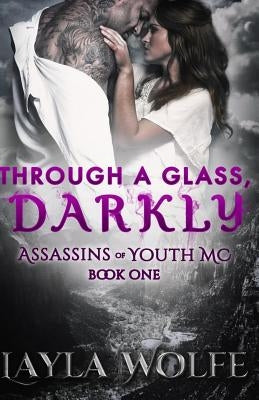 Through A Glass, Darkly by Wolfe, Layla