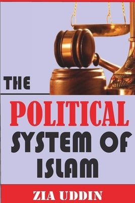 The political system of Islam by Uddin, Zia