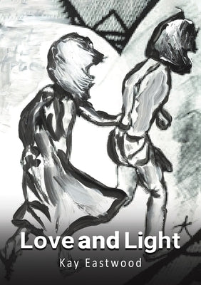 Love and Light by Eastwood, Kay