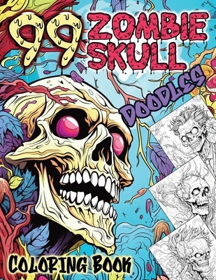 99 Zombie Skull Doodles Coloring Book: A Zen Doodle Apocalypse by Magic, Brush
