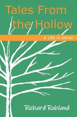 Tales From the Hollow: A Life in Verse by Ruhland, Richard