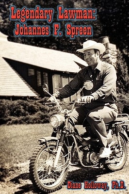 Legendary Lawman: Johannes F. Spreen by Holloway, Diane