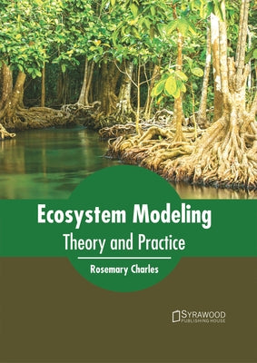Ecosystem Modeling: Theory and Practice by Charles, Rosemary