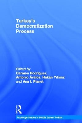 Turkey's Democratization Process by Rodriguez, Carmen