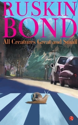 All Creatures Great and Small by Bond, Ruskin