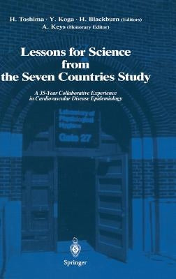 Lessons for Science from the Seven Countries Study: A 35-Year Collaborative Experience in Cardiovascular Disease Epidemiology by Toshima, Hironori