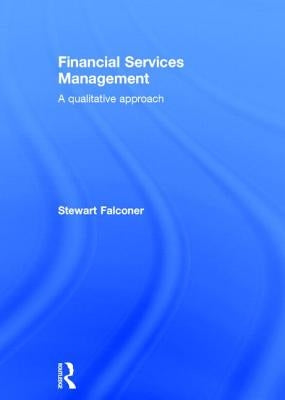 Financial Services Management: A Qualitative Approach by Falconer, Stewart