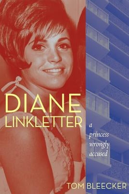 Diane Linkletter: A Princess Wrongly Accused by Bleecker, Tom