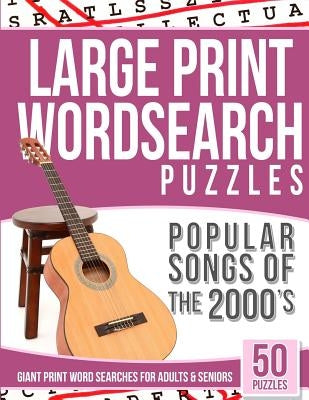 Large Print Wordsearches Puzzles Popular Songs of 2000s: Giant Print Word Searches for Adults & Seniors by Books, Word Search
