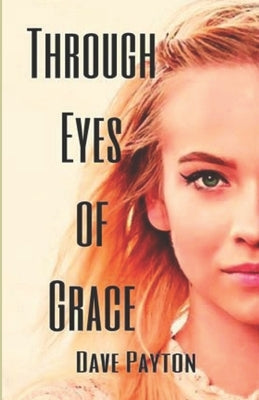 Through Eyes Of Grace by Payton, Dave