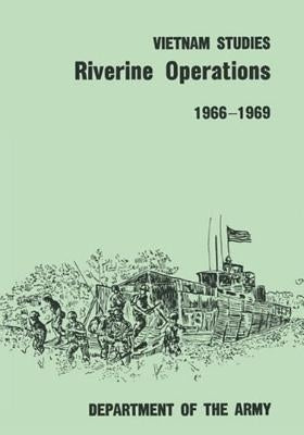 Riverine Operations, 1966-1969 by Fulton, Major General William B.