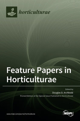 Feature Papers in Horticulturae by Archbold, Douglas D.