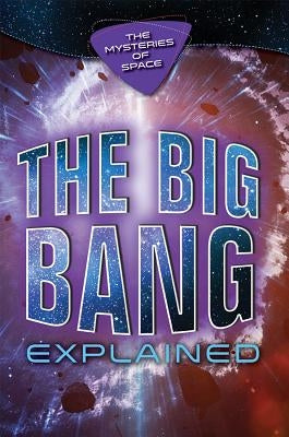 The Big Bang Explained by Ansdell, Megan