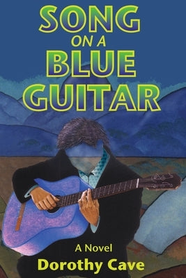 Song on a Blue Guitar by Cave, Dorothy