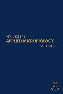 Advances in Applied Microbiology: Volume 70 by Laskin, Allen I.