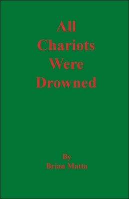 All Chariots Were Drowned by Matta, Brian