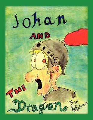 Johan and the Dragon by Lewis, Kelly