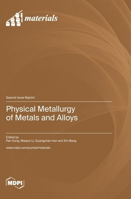 Physical Metallurgy of Metals and Alloys by Gong, Pan