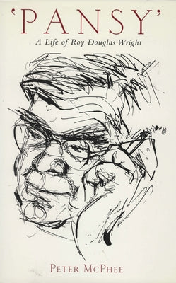 Pansy: A Life of Roy Douglas Wright by McPhee, Peter