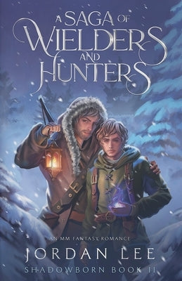 A Saga of Wielders and Hunters by Lee, Jordan