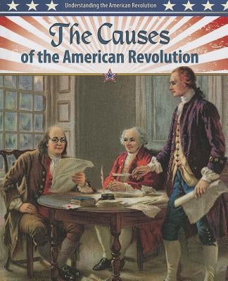 The Causes of the American Revolution by Perritano, John